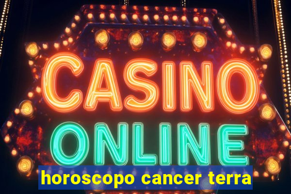 horoscopo cancer terra